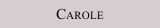Carole