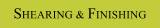 Shearing & Finishing